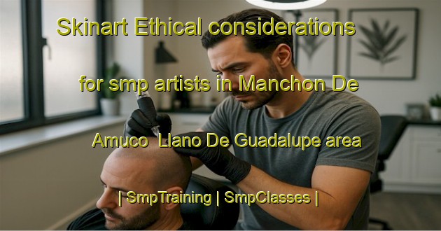 Skinart Ethical considerations for smp artists in Manchon De Amuco  Llano De Guadalupe area | SmpTraining | SmpClasses | SkinartTraining-Mexico